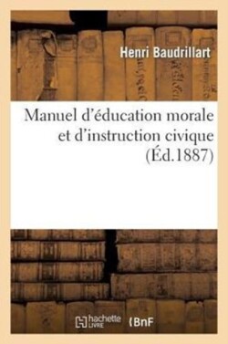 Manuel d'�ducation Morale Et d'Instruction Civique (Quatri�me �dition)