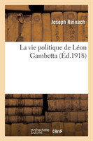 Vie Politique de L�on Gambetta