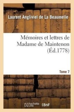 Mémoires Et Lettres de Madame de Maintenon. T. 7