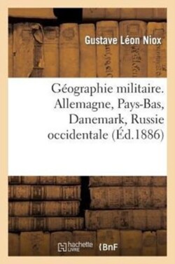 Géographie Militaire. Allemagne, Pays-Bas, Danemark, Russie Occidentale, Partie 3