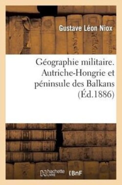 Géographie Militaire. Autriche-Hongrie Et Péninsule Des Balkans, Partie 4