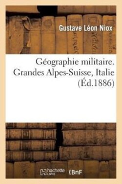 Géographie Militaire. Grandes Alpes-Suisse, Italie, Partie 2