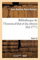 Bibliotheque de l'Homme-d'�tat Et Du Citoyen Tome 10