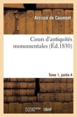 Cours d'Antiquit�s Monumentales Tome 1, Partie 4