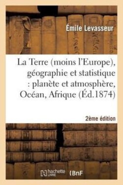 La Terre (Moins l'Europe), G�ographie Et Statistique 2e �dition