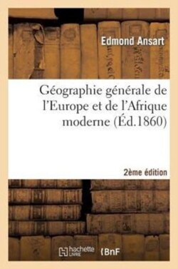 G�ographie G�n�rale de l'Europe Et de l'Afrique Moderne 2e �dition