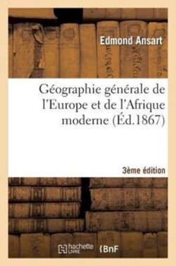 G�ographie G�n�rale de l'Europe Et de l'Afrique Moderne 3e �dition
