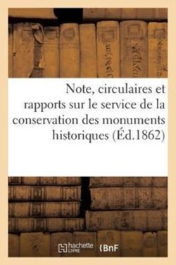 Note, Circulaires Et Rapports Sur Le Service de la Conservation Des Monuments Historiques