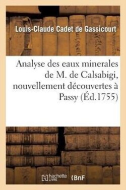 Analyse Des Eaux Minerales de M. de Calsabigi, Nouvellement D�couvertes � Passy