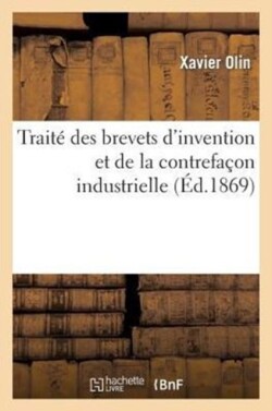 Traité Des Brevets d'Invention Et de la Contrefaçon Industrielle