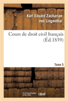 Cours de Droit Civil Fran�ais. Tome 5