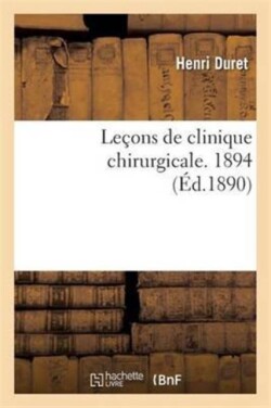 Le�ons de Clinique Chirurgicale. 1894