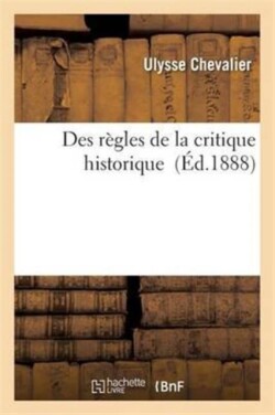 Des Règles de la Critique Historique