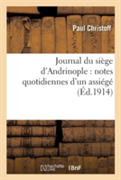 Journal Du Si�ge d'Andrinople: Notes Quotidiennes d'Un Assi�g�