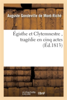 Égisthe Et Clytemnestre, Tragédie En Cinq Actes
