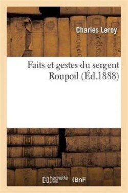 Faits Et Gestes Du Sergent Roupoil