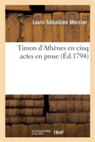 Timon d'Ath�nes En Cinq Actes En Prose . Imitation de Shakespeare