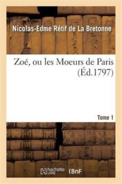 Zoé, Ou Les Moeurs de Paris Tome 1