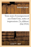 Trois Mois d'Enseignement Aux États-Unis: Notes Et Impressions d'Un Professeur Français 2e Édition