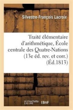 Trait� �l�mentaire d'Arithm�tique, �cole Centrale Des Quatre-Nations