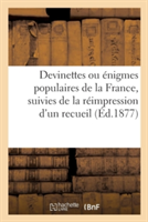 Devinettes Ou Énigmes Populaires de la France, Suivies de la Réimpression d'Un Recueil