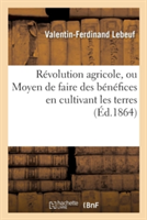 Révolution Agricole, Ou Moyen de Faire Des Bénéfices En Cultivant Les Terres