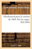 Mandement Pour Le Carême de 1864. Sur Les Anges.