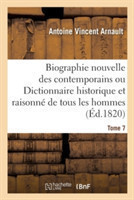 Biographie Nouvelle Des Contemporains, Dictionnaire Historique & Raisonn� de Tous Les Hommes Tome 7