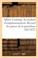 Affaire Castaing. Accusation d'Empoisonnement. Recueil Des Pièces de la Procédure, Des Débats