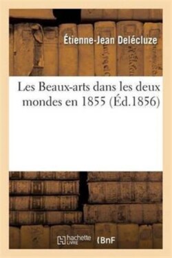 Les Beaux-Arts Dans Les Deux Mondes En 1855