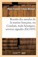 Beautés Des Annales de la Marine Française, Ou Combats, Traits Héroïques, Services Signalés