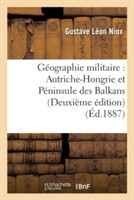 Géographie Militaire: Autriche-Hongrie Et Péninsule Des Balkans Deuxième Édition