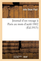 Journal d'Un Voyage À Paris Au Mois d'Aout 1802