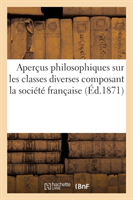 Aperçus Philosophiques Sur Les Classes Diverses Composant La Société Française