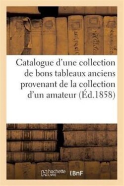Catalogue d'Une Collection de Bons Tableaux Anciens Provenant de la Collection d'Un Amateur