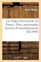 Les Étapes d'Un Touriste En France: Paris, Promenades Dans Les 20 Arrondissements