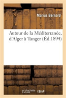Autour de la Méditerranée. d'Alger À Tanger