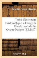 Trait� �l�mentaire d'Arithm�tique, � l'Usage de l'�cole Centrale Des Quatre-Nations