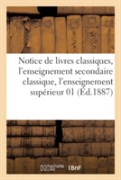Notice de Livres Classiques, l'Enseignement Secondaire Classique, l'Enseignement Supérieur 01-1887