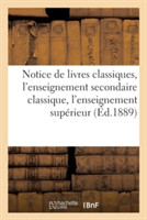 Notice de Livres Classiques, l'Enseignement Secondaire Classique, l'Enseignement Supérieur 1889