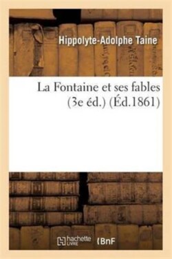 La Fontaine Et Ses Fables 3e �d.