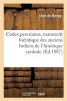 Codex Peresianus, Manuscrit Hi�ratique Des Anciens Indiens de l'Am�rique Centrale.