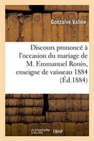 Discours Prononc� � l'Occasion Du Mariage de M. Emmanuel Ronin, Enseigne de Vaisseau 1884