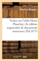 Notice Sur l'Abbé Henri Planchat, 4e Édition Augmentée de Documents Nouveaux