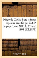Diégo de Cadix, Frère Mineur Capucin Béatifié Par N.S.P. Le Pape Léon XIII, Le 22 Avril 1894