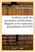 Acad�mie Royale Des Inscriptions Et Belles-Lettres. Rapports Sur Les Recherches G�ographiques