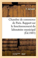 Chambre de Commerce de Paris. Rapport Sur Le Fonctionnement Du Laboratoire Municipal