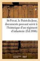 Saint-Privat, Le Point-Du-Jour: Documents Pouvant Servir À l'Historique d'Un Régiment d'Infanterie