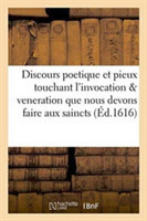 Discours Poetique Et Pieux Touchant l'Invocation & Veneration Que Nous Devons Faire Aux Saincts
