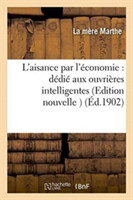 L'Aisance Par l'Économie: Dédié Aux Ouvrières Intelligentes Edition Nouvelle Entièrement Revue